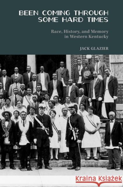 Been Coming Through Some Hard Times: Race, History, and Memory in Western Kentucky