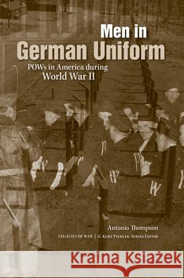 Men in German Uniform: POWs in America During World War II