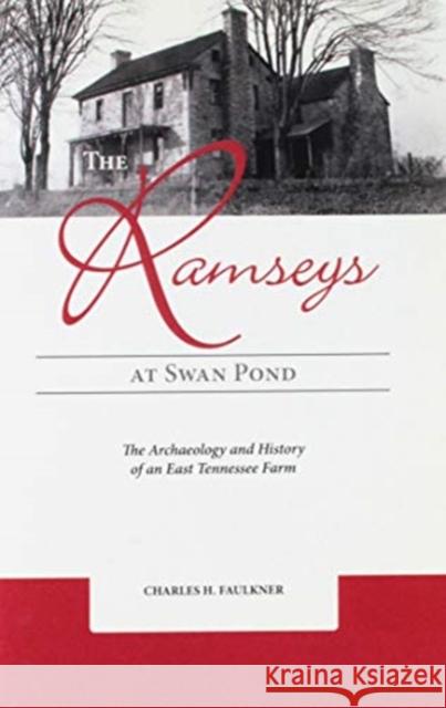 The Ramseys at Swan Pond: The Archaeology and History of an East Tennessee Farm