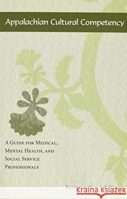 Appalachian Cultural Competency: A Guide for Medical, Mental Health, and Social Service Professionals