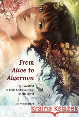 From Alice to Algernon: The Evolution of Child Consciousness in the Novel