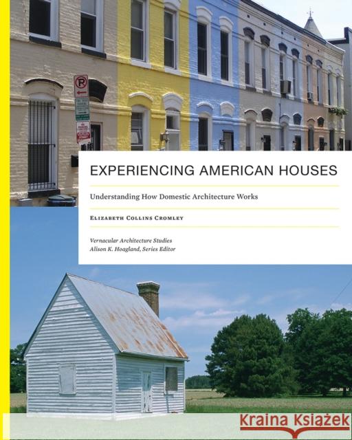 Experiencing American Houses: Understanding How Domestic Architecture Works