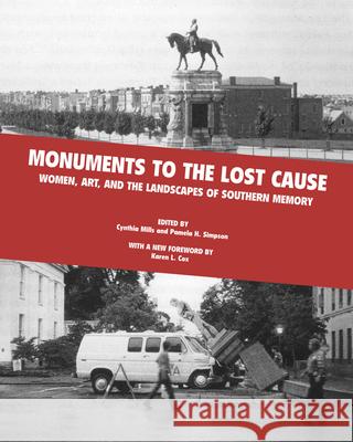 Monuments to the Lost Cause: Women, Art, and the Landscapes of Southern Memory