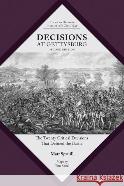 Decisions at Gettysburg: The Twenty Critical Decisions That Defined the Battle