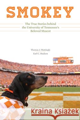 Smokey: The True Stories Behind the University of Tennessee's Beloved Mascot