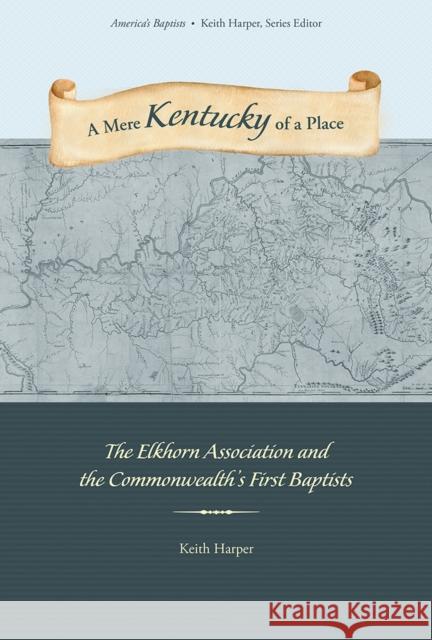 A Mere Kentucky of a Place: The Elkhorn Association and the Commonwealth's First Baptists