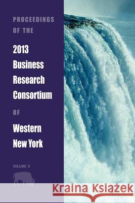 Proceedings of the 2013 Business Research Consortium Conference Volume 2