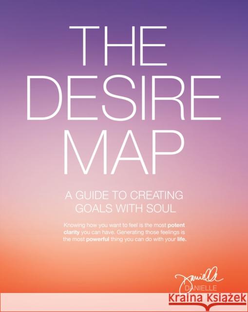 The Desire Map: A Guide to Creating Goals with Soul