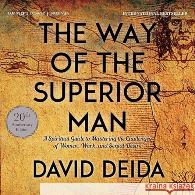 The Way of the Superior Man: A Spiritual Guide to Mastering the Challenges of Women, Work, and Sexual Desire (20th Anniversary Edition)