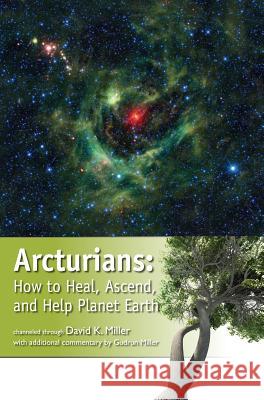 Arcturians: How to Heal, Ascend, and Help Planet Earth