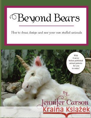 Beyond Bears: How to Draw, Design, and Sew Your Own Stuffed Animals