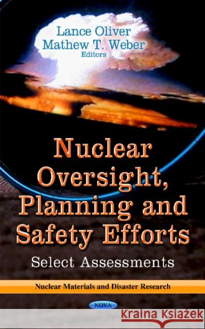 Nuclear Oversight, Planning & Safety Efforts: Select Assessments