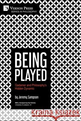 Being Played: Gadamer and Philosophy's Hidden Dynamic