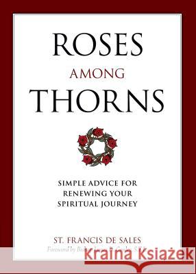 Roses Among Thorns: Simple Advice for Renewing Your Spiritual Journey