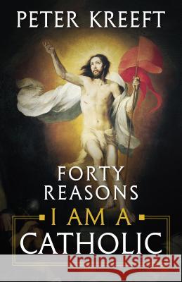 Forty Reasons I Am a Catholic