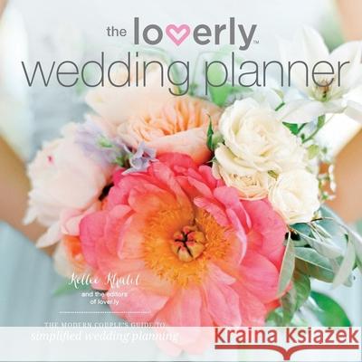 The Loverly Wedding Planner: The Modern Couple's Guide to Simplified Wedding Planning