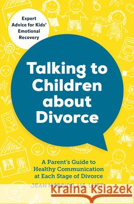 Talking to Children about Divorce: A Parent's Guide to Healthy Communication at Each Stage of Divorce