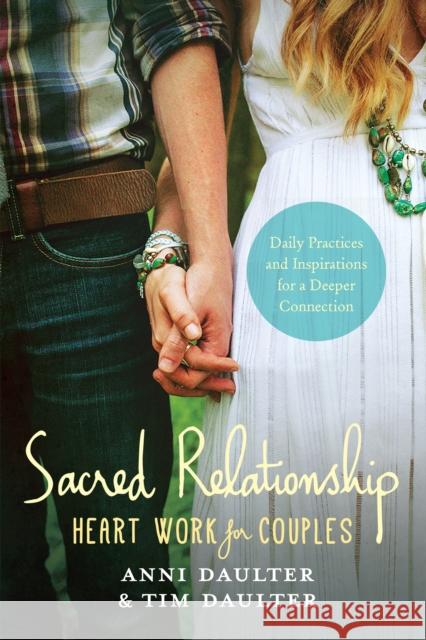 Sacred Relationship: Heart Work for Couples--Daily Practices and Inspirations for a Deeper Connection