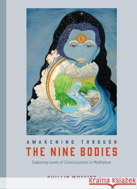 Awakening Through the Nine Bodies: Exploring Levels of Consciousness in Meditation