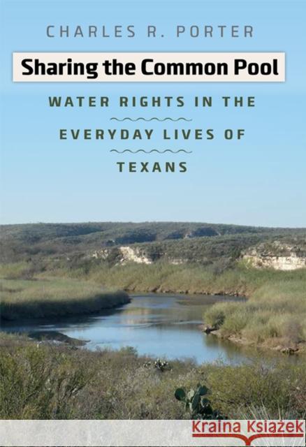 Sharing the Common Pool: Water Rights in the Everyday Lives of Texans