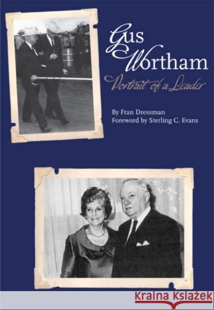 Gus Wortham: Portrait of a Leader