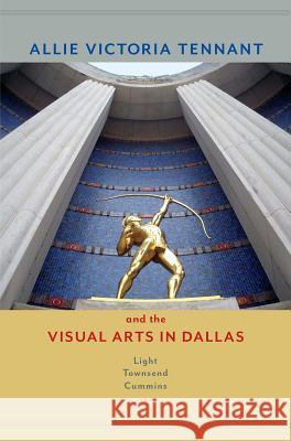 Allie Victoria Tennant and the Visual Arts in Dallas