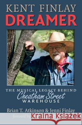 Kent Finlay, Dreamer: The Musical Legacy Behind Cheatham Street Warehouse