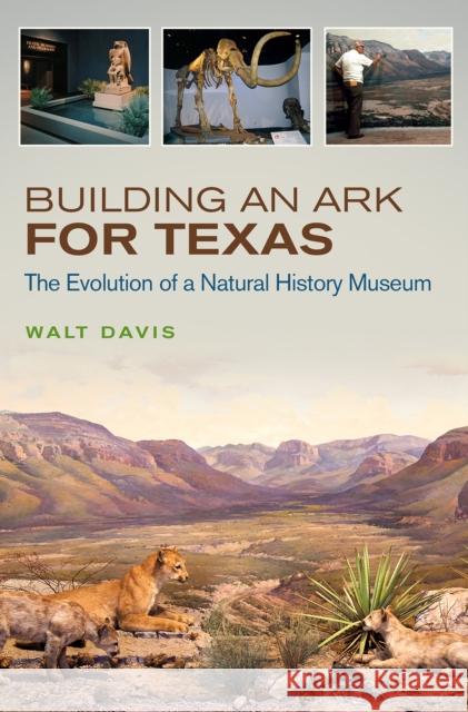 Building an Ark for Texas: The Evolution of a Natural History Museum Volume 54