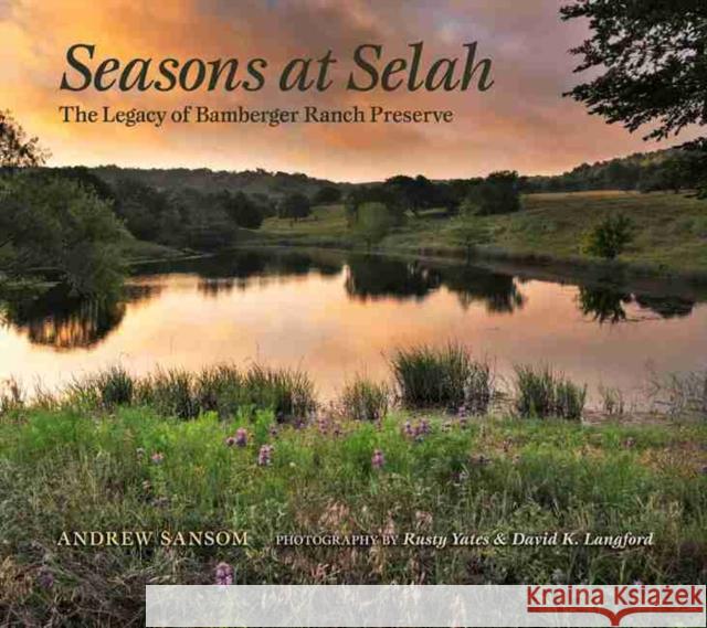 Seasons at Selah: The Legacy of Bamberger Ranch Preserve