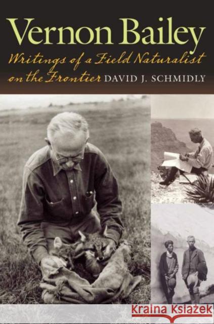 Vernon Bailey: Writings of a Field Naturalist on the Frontier