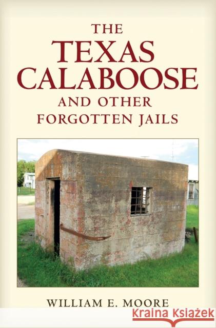 The Texas Calaboose and Other Forgotten Jails, Volume 29