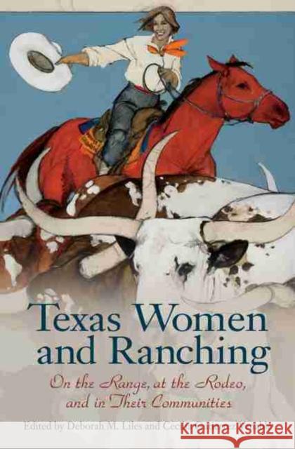 Texas Women and Ranching: On the Range, at the Rodeo, and in Their Communities