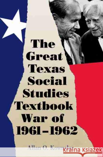 The Great Texas Social Studies Textbook War of 1961-1962, Volume 49