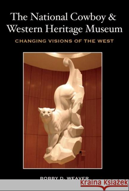The National Cowboy & Western Heritage Museum: Changing Visions of the West
