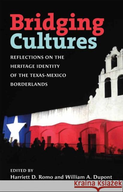 Bridging Cultures: Reflections on the Heritage Identity of the Texas-Mexico Borderlands