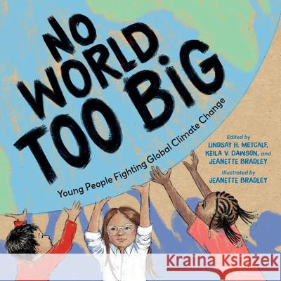No World Too Big: Young People Fighting Global Climate Change