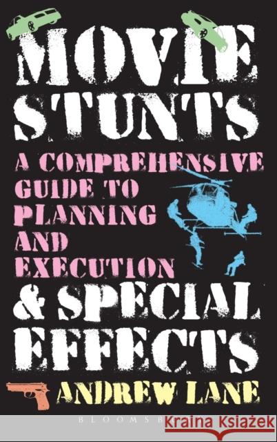 Movie Stunts & Special Effects: A Comprehensive Guide to Planning and Execution