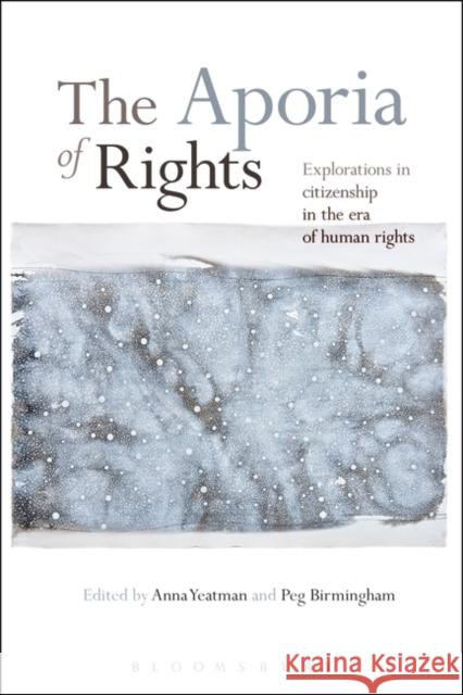 The Aporia of Rights: Explorations in Citizenship in the Era of Human Rights