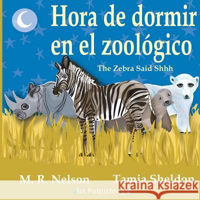 Hora de Dormir en el Zoológico/ The Zebra Said Shhh (Bilingual English Spanish Edition)