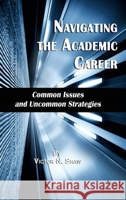 Navigating the Academic Career: Common Issues and Uncommon Strategies (Hc)