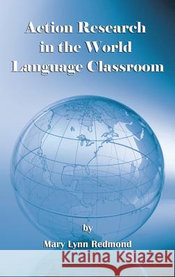 Action Research in the World Language Classroom (Hc)