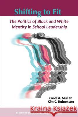 Shifting to Fit: The Politics of Black and White Identity in School Leadership