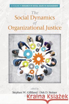 The Social Dynamics of Organizational Justice