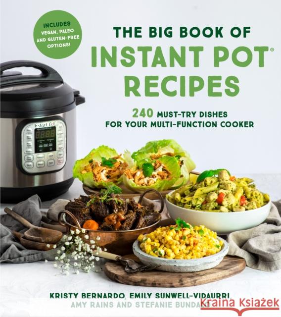 The Big Book of Instant Pot Recipes: 240 Must-Try Dishes for Your Multi-Function Cooker