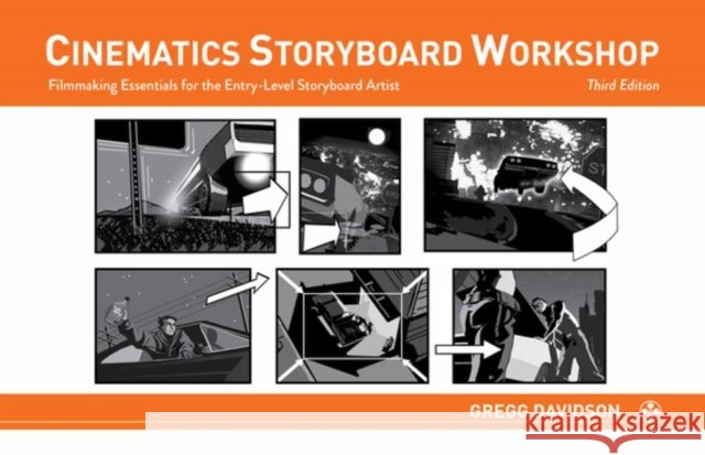 Cinematics Storyboard Workshop: Filmmaking Essentials for the Entry-Level Storyboard Artist