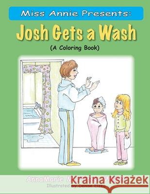 Miss Annie Presents: Josh Gets a Wash: (A Coloring Book)