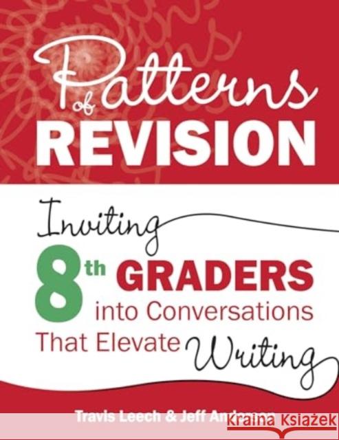 Patterns of Revision, Grade 8: Inviting 8th Graders Into Conversations That Elevate Writing