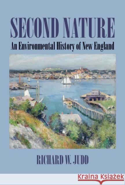 Second Nature: An Environmental History of New England