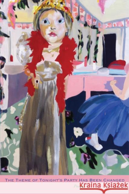 The Theme of Tonight's Party Has Been Changed: Poems