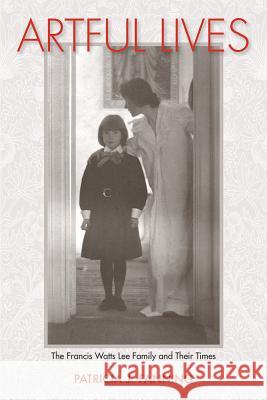 Artful Lives: The Francis Watts Lee Family and Their Times